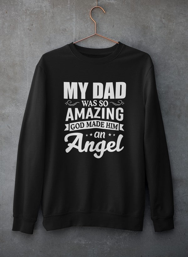 My Dad Was So Amazing God Made Him An Angel Sweat Shirt