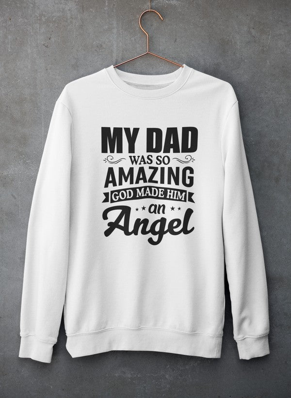 My Dad Was So Amazing God Made Him An Angel Sweat Shirt